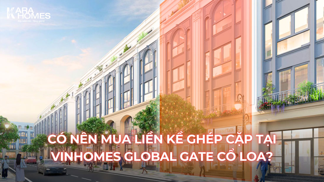 Mua liền kề ghép cặp Vinhomes Cổ Loa có lợi ích gì